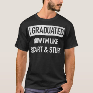 Jetzt bin ich wie Smart and Stuff 2022 Grad T-Shirt