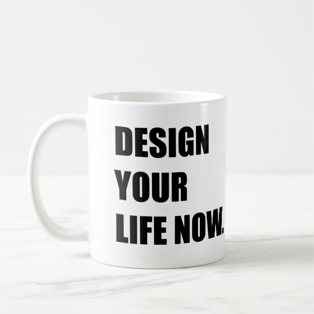 Jetzt dein Leben gestalten Kaffeetasse (Links)