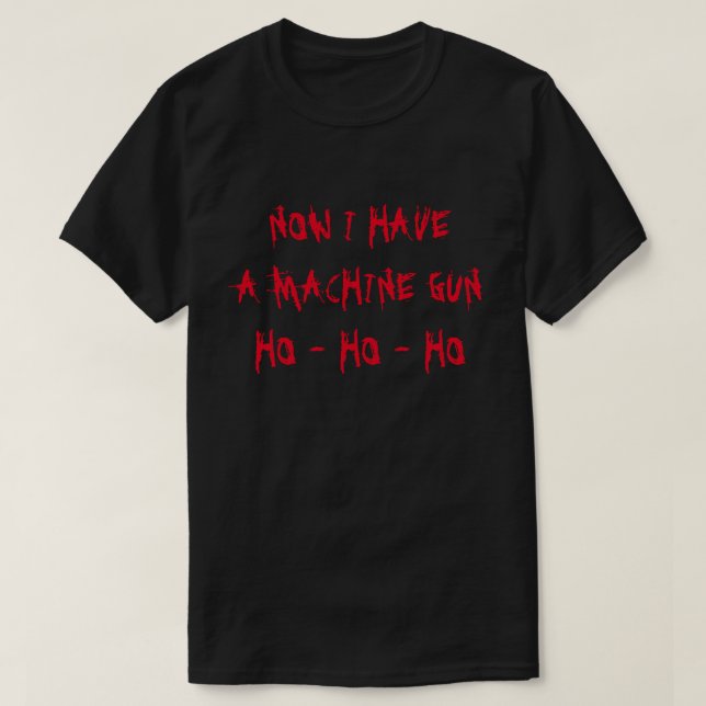 Jetzt habe ich einen Maschinengewehr, Ho Ho Ho Ho  T-Shirt (Design vorne)