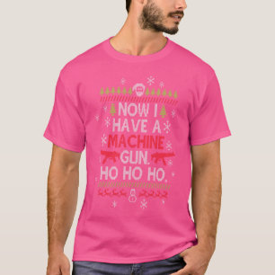 Jetzt habe ich einen Maschinengewehr, um Ho zu sei T-Shirt