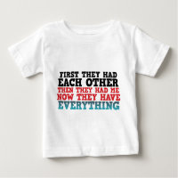 Jetzt haben sie alles Baby T - Shirt