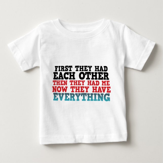 Jetzt haben sie alles Baby T - Shirt (Vorderseite)