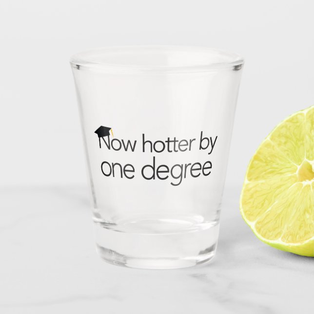 Jetzt heißer durch ein Degree - Shot Glass Schnapsglas (Vorderseite)