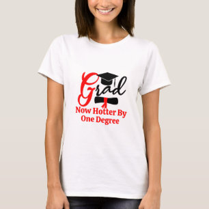 Jetzt heißer von einem Grad Funny Abschluss T-Shir T-Shirt
