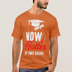 Jetzt Hotter Zwei Grad Master Abschluss 1 T-Shirt