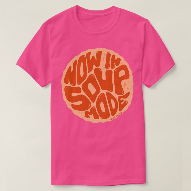 Jetzt im Soup-Modus T-Shirt (Design vorne)