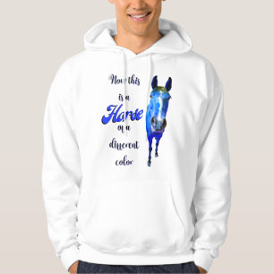 Jetzt ist das ein Pferd einer anderen Farbe in Bla Hoodie