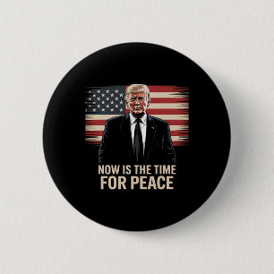 Jetzt ist die Zeit für den Frieden - Trump Button