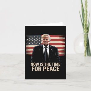 Jetzt ist die Zeit für den Frieden - Trump Karte
