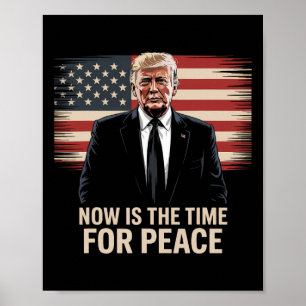 Jetzt ist die Zeit für den Frieden - Trump Poster