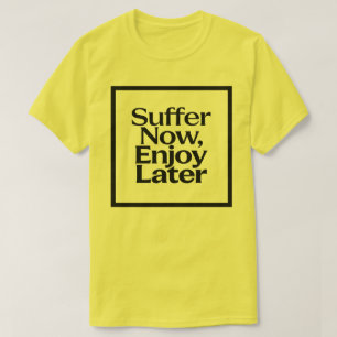 Jetzt leiden, später genießen Motivationszitat Fit T-Shirt