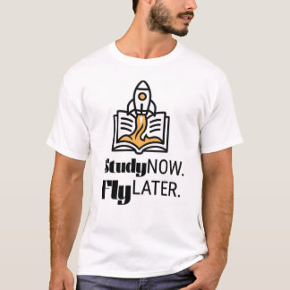 Jetzt lernen, später fliegen Student Rocket Zitat T-Shirt