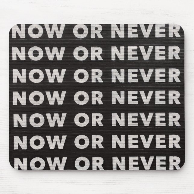 Jetzt oder nie signieren typografische Bildpreisan Mousepad (Vorne)