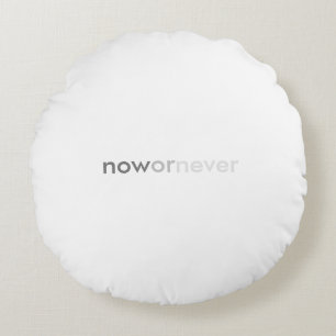 Jetzt oder nie verschwinden Zitate für Aufschieber Rundes Kissen