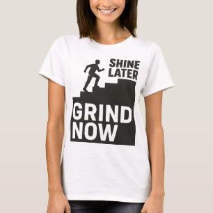 Jetzt schleifen, später glänzen T-Shirt