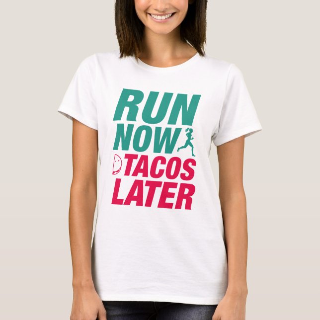Jetzt Tacos später ausführen T-Shirt (Vorderseite)