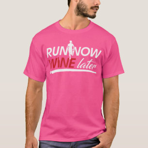 Jetzt Wein ausführen, der später Wein läuft T-Shirt