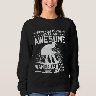 Jetzt weißt du, wie ein großartiger Wakeboarder au Sweatshirt