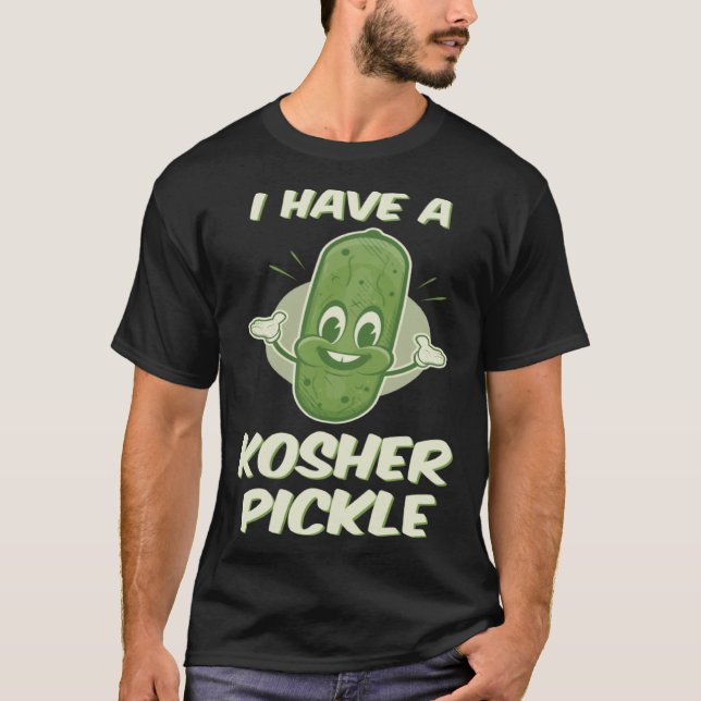 Jewish I Have a Kosher Pickle Cute T-Shirt (Vorderseite)