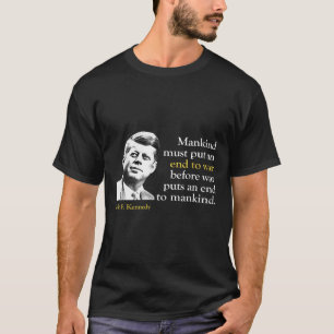 Jfk John F Kennedy Präsident Ende Krieg Zitat T-Shirt