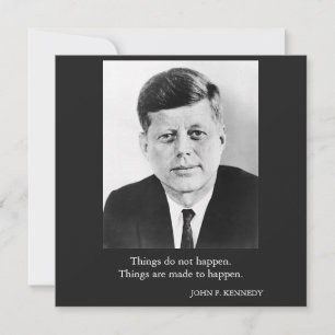 JFK John F. Kennedy Zitat Dinge passieren nicht