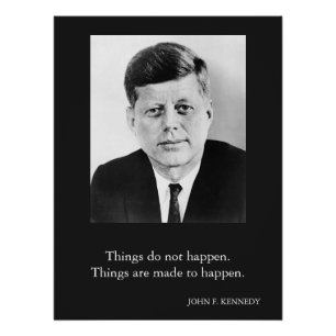 JFK John F. Kennedy Zitat Dinge passieren nicht Poster