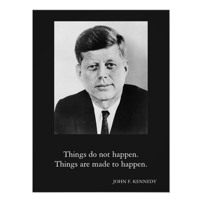 JFK John F. Kennedy Zitat Dinge passieren nicht Poster (Vorderseite)