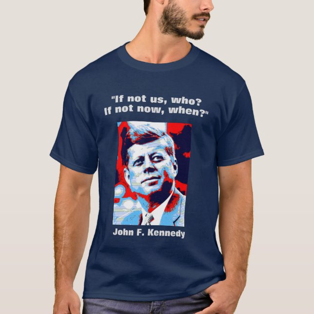 JFK John F. Kennedy Zitat Motivierend Inspiration T-Shirt (Vorderseite)