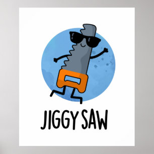 Jiggy Saw Cute Dancing Saw Pun Poster