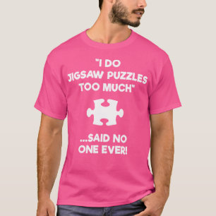 Jigsaw-Puzzle-Geschenk - Zu viel T-Shirt