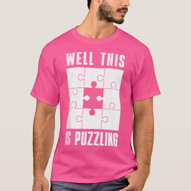 Jigsaw Puzzles Funny Puzzles Well This Is Puzzling T-Shirt (Vorderseite)