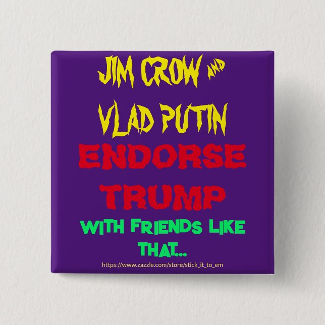 JIM CROW & PUTIN ENDORSE TRUMP, W/ FREUNDE WIE .. BUTTON (Vorderseite)