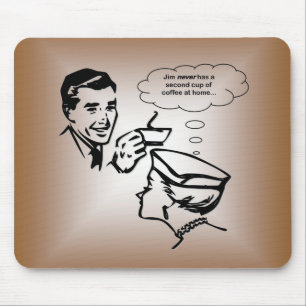 Jim hat nie einen zweiten Tasse Kaffee zu Hause… Mousepad
