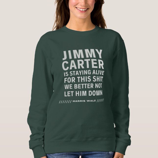 Jimmy Carter Bleibe Live für dieses Sweatshirt (Vorderseite)
