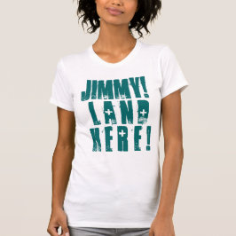JIMMY! LAND HIER! T-Shirt