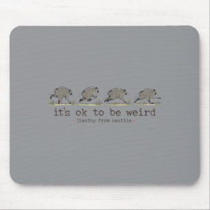 Jimothy aus Seattle, um ein seltsamer wilder Wasch Mousepad