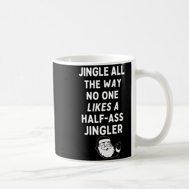 Jingle All The Way Likes A Half- Jingler  Kaffeetasse (Rechts)