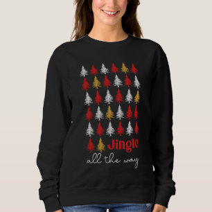 Jingle All the way Modern Christmas Trees Sweatshi Sweatshirt