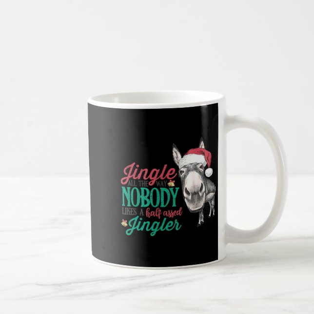 Jingle All The Way Nobody Likes A Half-ed Jingler  Kaffeetasse (Rechts)