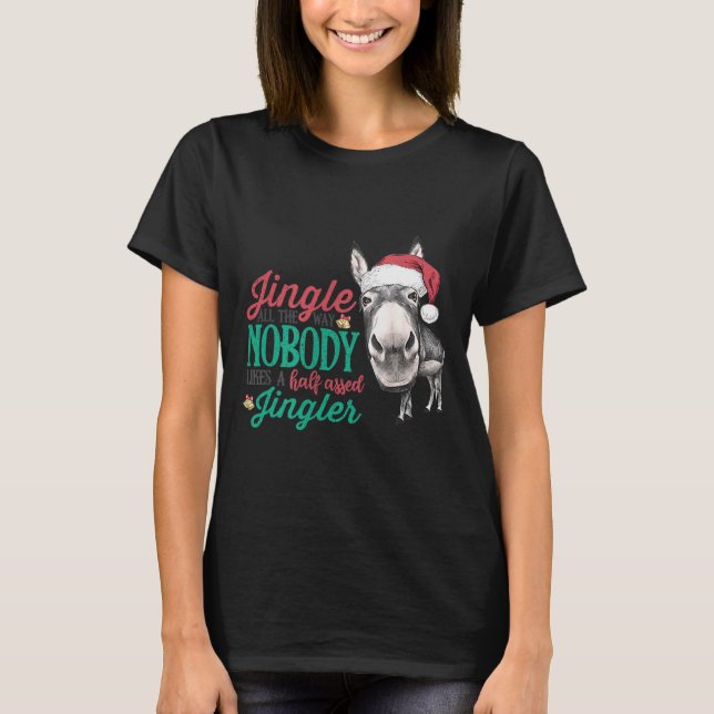 Jingle All The Way Nobody Likes A Half-ed Jingler  T-Shirt (Vorderseite)