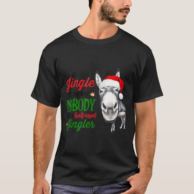 Jingle All The Way Nobody Likes A Jingler Santa Ha T-Shirt (Vorderseite)