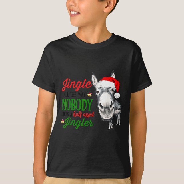 Jingle All The Way Nobody Likes A Jingler Santa Ha T-Shirt (Vorderseite)
