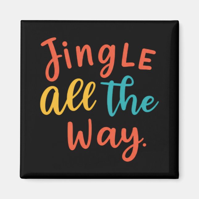 Jingle All The Way T Shirt  Magnet (Vorne)