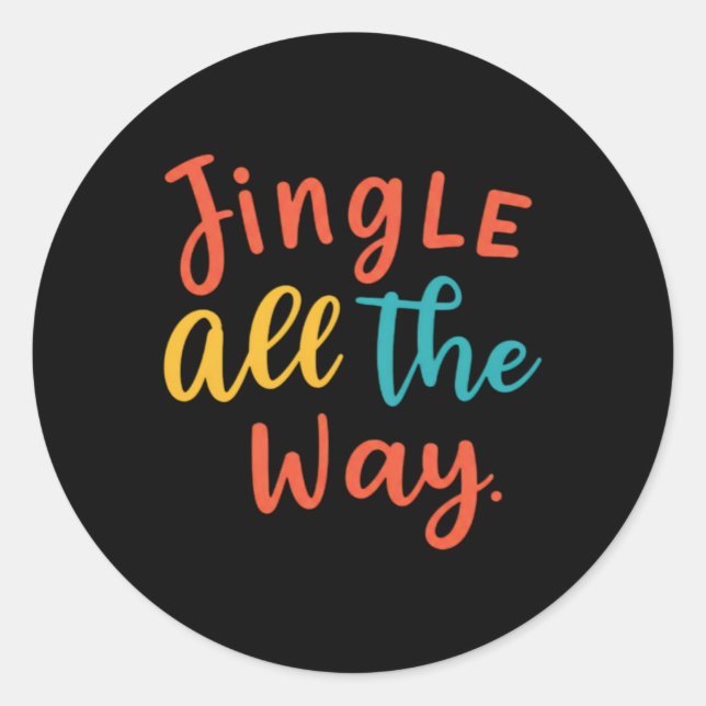 Jingle All The Way T Shirt  Runder Aufkleber (Vorderseite)
