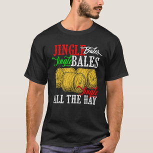 Jingle Bales Jingle Bales Jingle All The Hay Farm T-Shirt