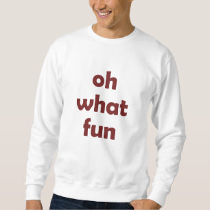 Jingle Bells Jingle ganz the way Oh What Fun Sweatshirt