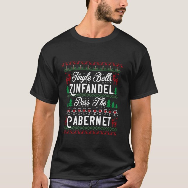 Jingle Bells Zinfandel Pass The Cabernet Ugly Chri T-Shirt (Vorderseite)