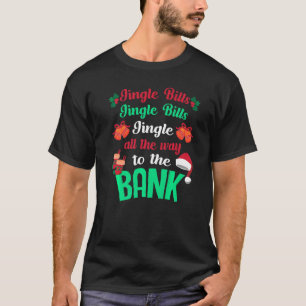 Jingle Bills All way No Money Ugly Puns Christ T-Shirt
