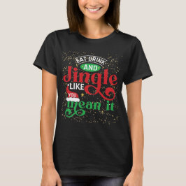 Jingle like You Gemein It It Christmas T-Shirt