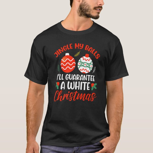 Jingle my Balls for a White Christmas Merry Chris T-Shirt (Vorderseite)